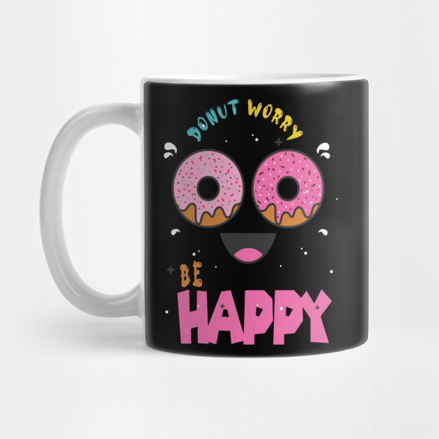 Donut Worry Be Happy ,  Donut Worry, Donut Pun, Donut Birthday Gift by wiixyou